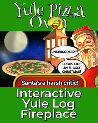 Santa holds his lanter over an underbaked pizza. He snarks, "Undercooked?! Looks like an e. coli Christmas!" It states, "Santa is a harsh critic!" and is captioned, "Yule Pizza Oven: Interactive Yule Log Fireplace."